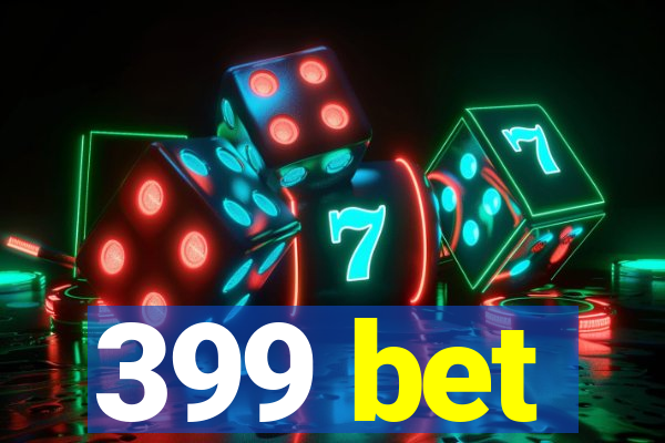 399 bet